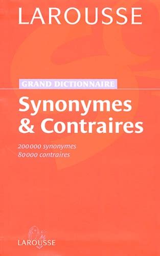 dictionnaire des synonymes|Dictionnaire des synonymes et contraires LAROUSSE.